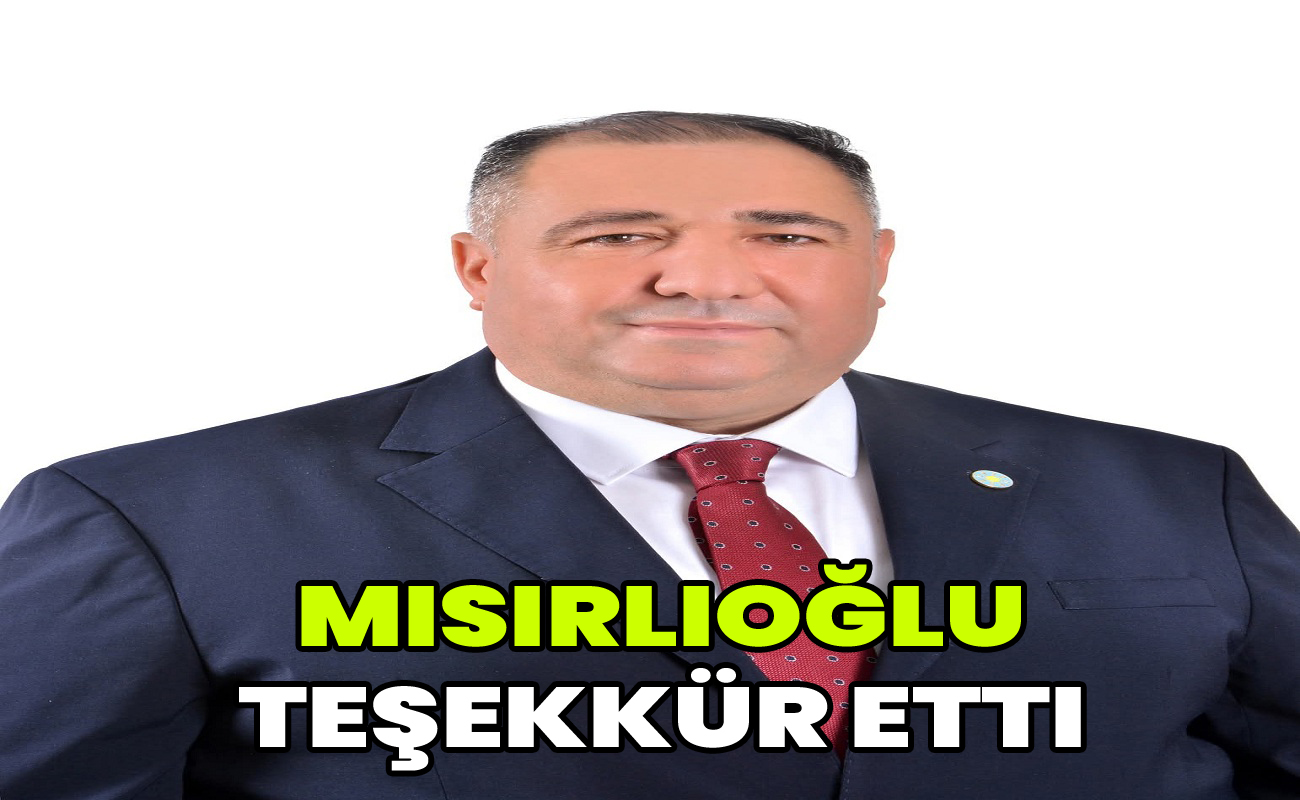 Mısırlıoğlu  teşekkür etti 